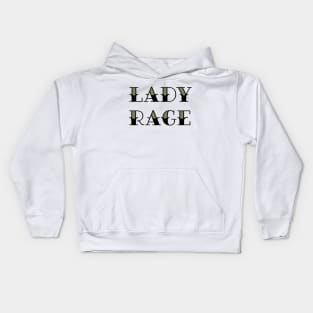 I have Lady Rage Kids Hoodie